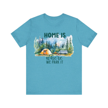 Home Is Were We Park It T-Shirt, Camping, Outdoors T-Shirt