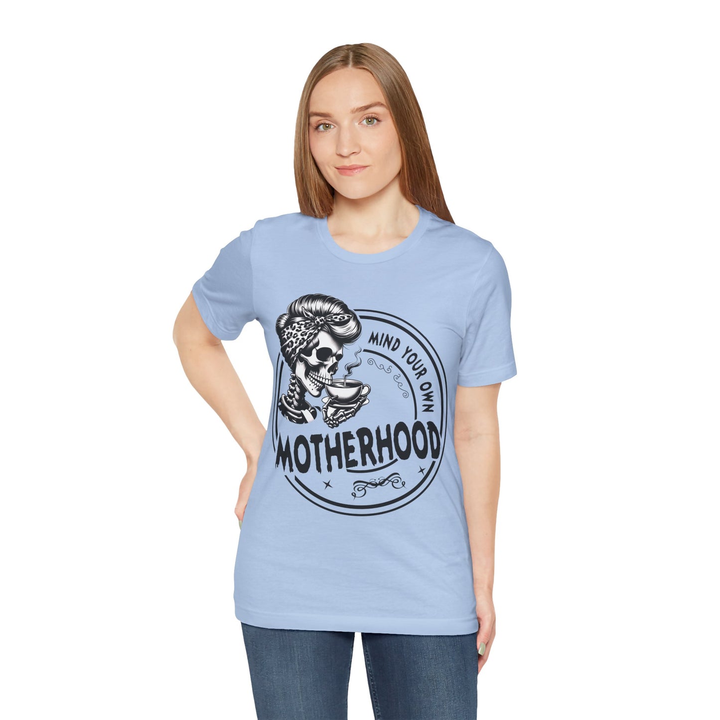 Mind Your Own Motherhood T-Shirt, Mom, Funny, Mama T-Shirt