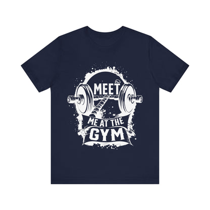 Meet Me At The Gym T-Shirt, Gym Workout Fitness T-Shirt