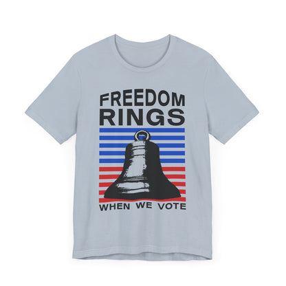 Freedom Rings When We Vote T-Shirt, Politics, Vote, Election, Democrat, Republican