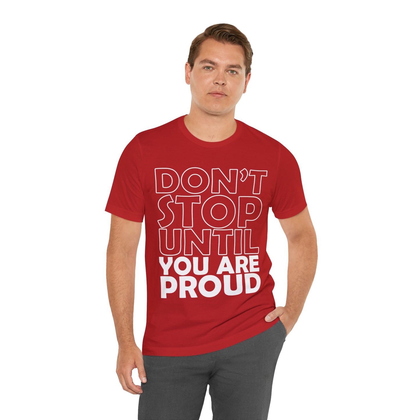 Don't Stop Until You Are Proud T-Shirt, Gym Workout Fitness T-Shirt