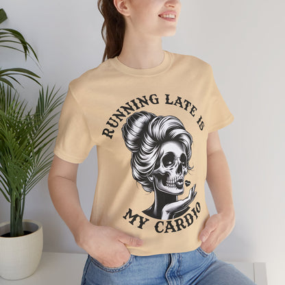 Running Late Is My Cardio T-Shirt, Mom, Funny, Mama T-Shirt