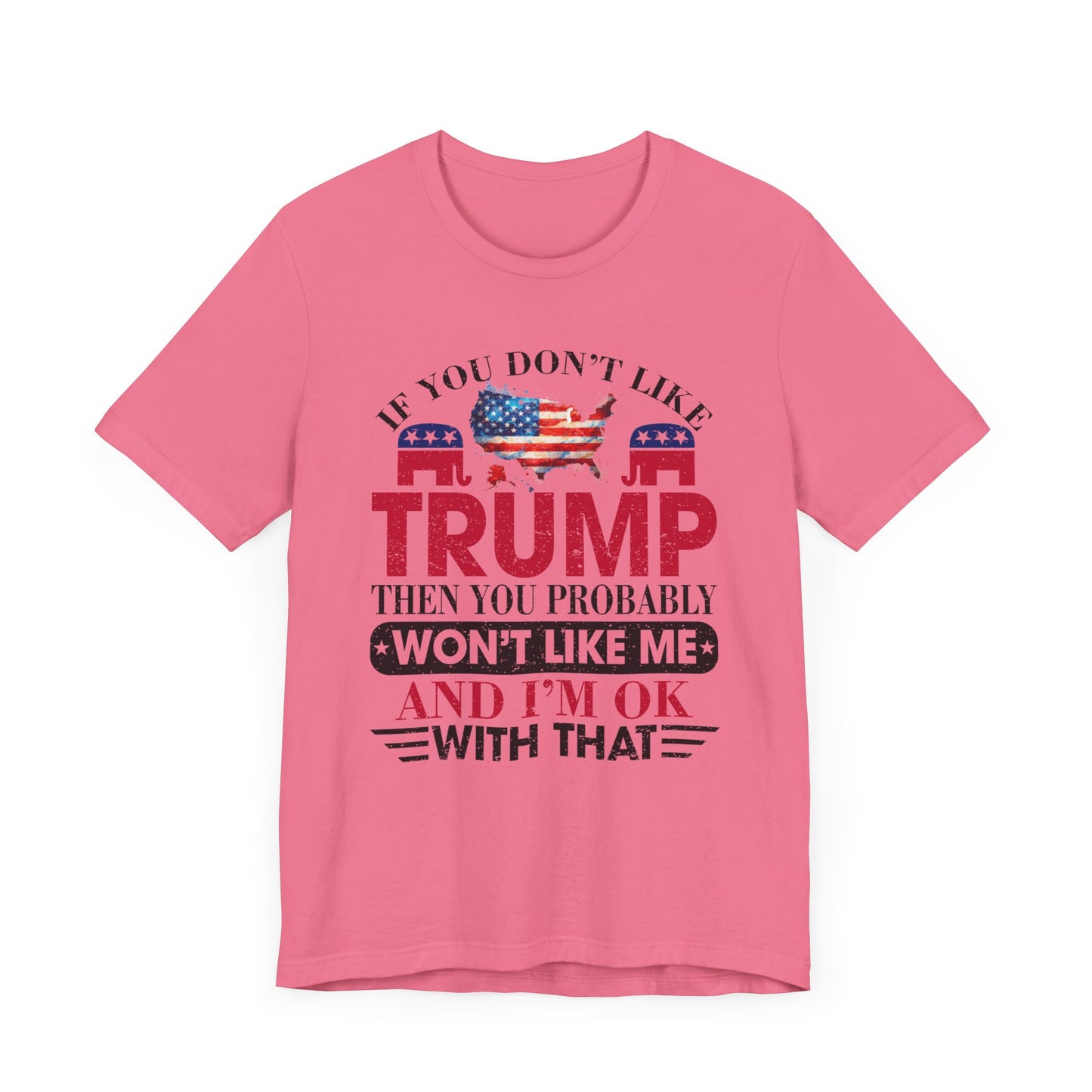 If You Don't Like Trump ... T-Shirt, Politics, Vote, Election, Republican