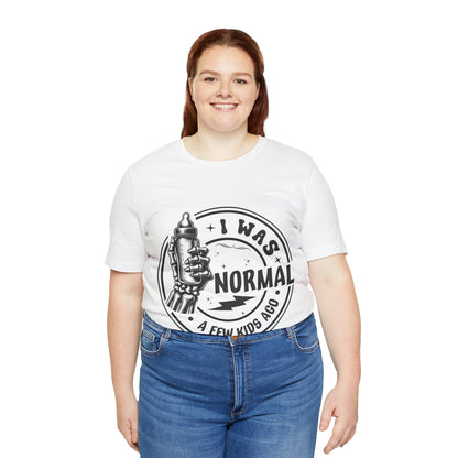 I Was Normal A Few Kids Ago T-Shirt, Mom, Funny, Mama T-Shirt