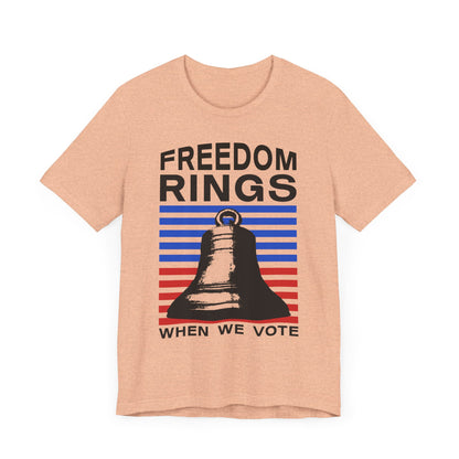 Freedom Rings When We Vote T-Shirt, Politics, Vote, Election, Democrat, Republican