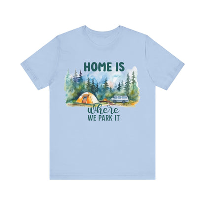 Home Is Were We Park It T-Shirt, Camping, Outdoors T-Shirt