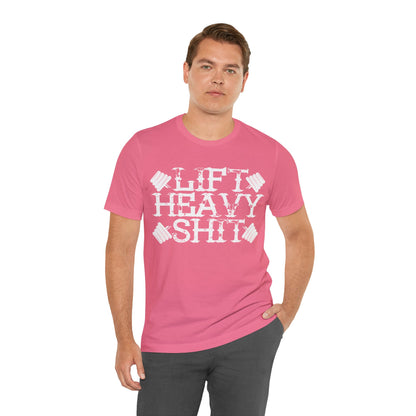 Lift Heavy Shit T-Shirt, Gym Workout Fitness T-Shirt