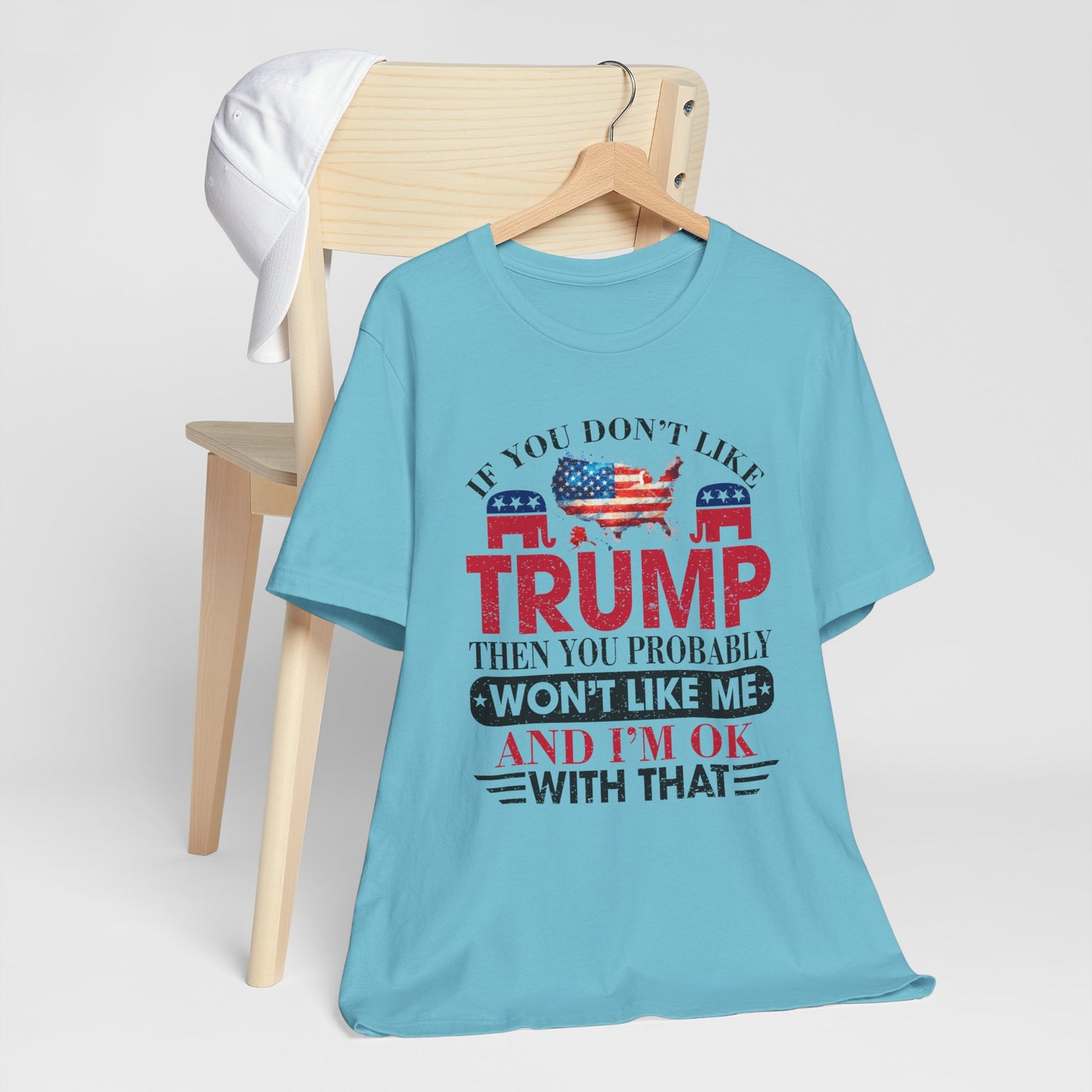 If You Don't Like Trump ... T-Shirt, Politics, Vote, Election, Republican