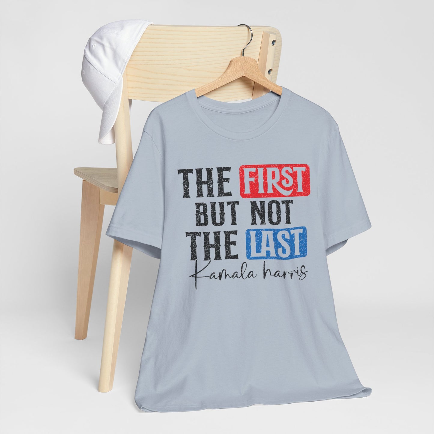 The First But Not The Last Kamara Harris T-Shirt, Politics, Vote, Election, Democrat