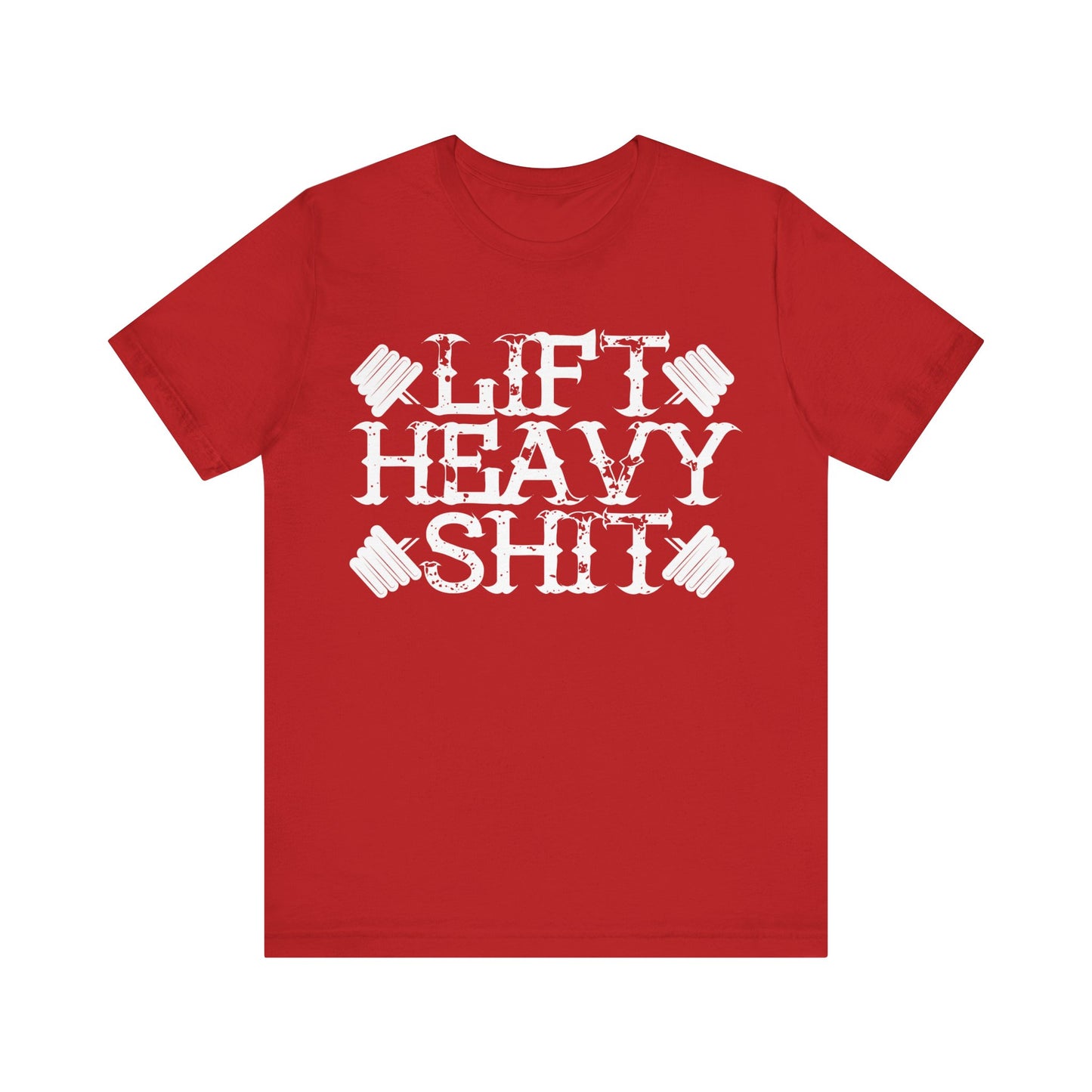 Lift Heavy Shit T-Shirt, Gym Workout Fitness T-Shirt