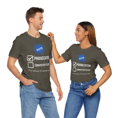 Vote Prosecutor Felon Easy Decision T-Shirt, Politics, Vote, Election, Democrat