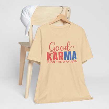 Good Karma Is On The Way T-Shirt, Politics, Vote, Election, Democrat