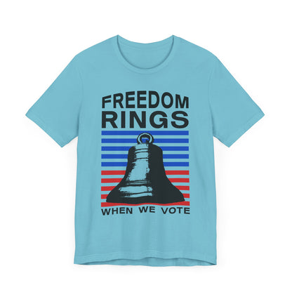 Freedom Rings When We Vote T-Shirt, Politics, Vote, Election, Democrat, Republican