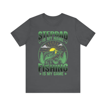 Step Dad Is My Name Fishing Is My Game T-Shirt, Outdoor, Funny, Fishing T-Shirt