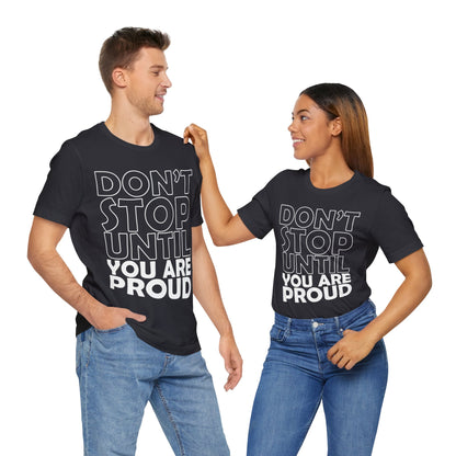 Don't Stop Until You Are Proud T-Shirt, Gym Workout Fitness T-Shirt