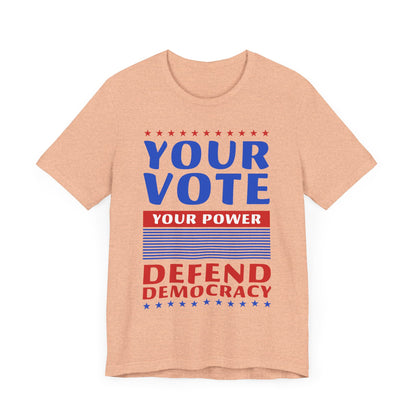 Your Vote Your Power T-Shirt, Politics, Vote, Election, Democrat