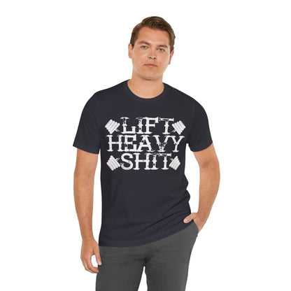 Lift Heavy Shit T-Shirt, Gym Workout Fitness T-Shirt