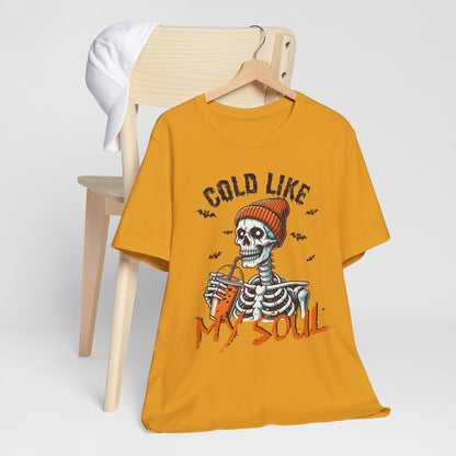 Cold Like My Soul T-Shirt, Halloween, Scary, Funny, Retro