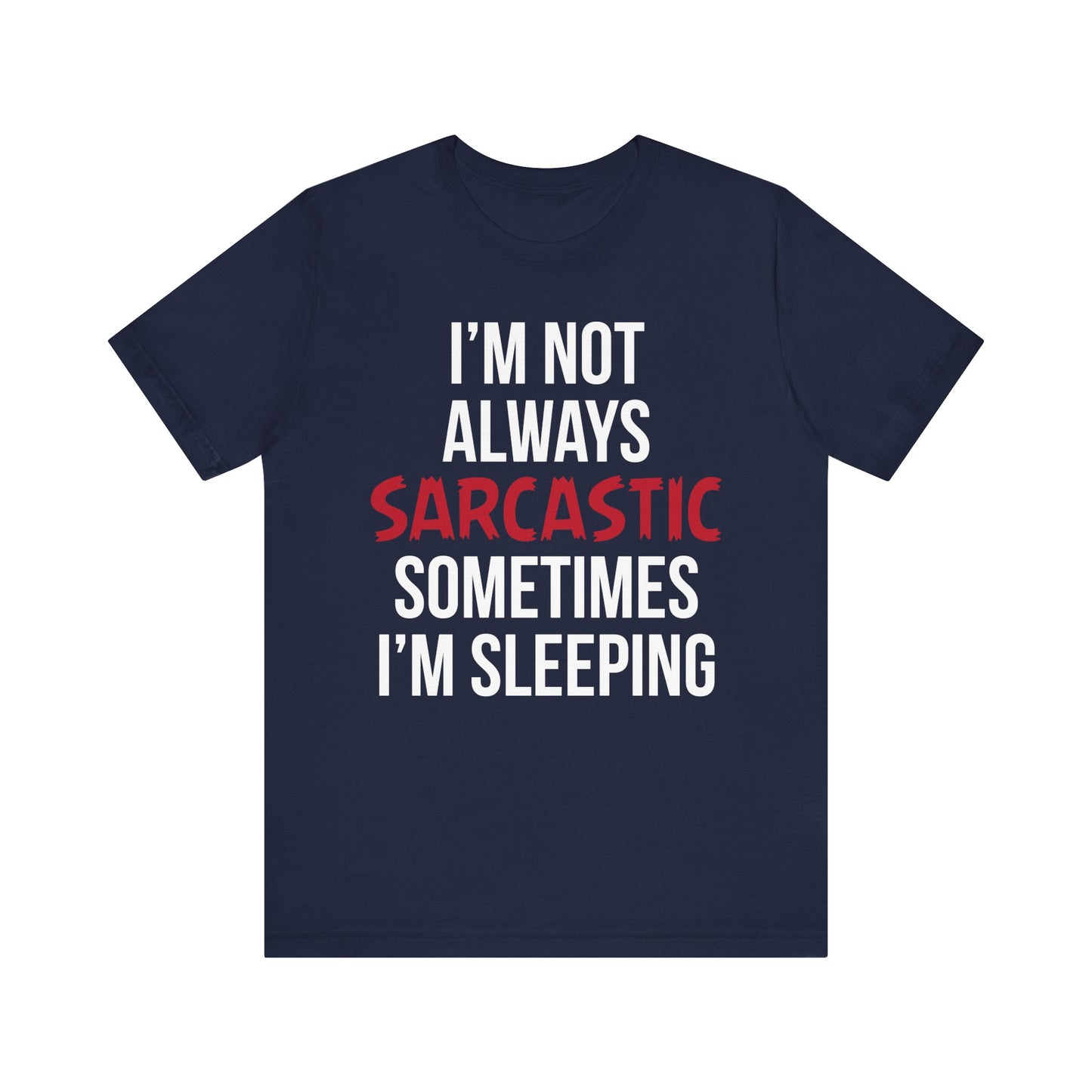 I'm Not Always Sarcastic T-Shirt, Funny, Typography T-Shirt, II