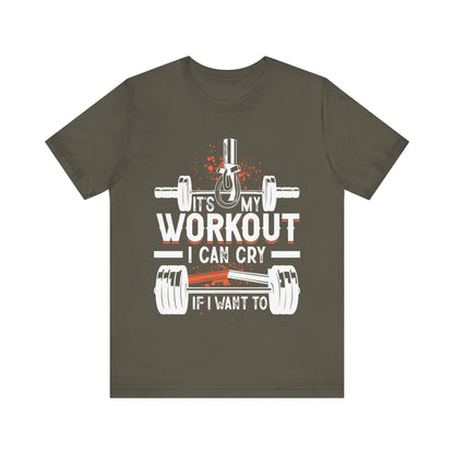 It's My Workout I Can Cry If I Want To T-Shirt, Gym Workout Fitness T-Shirt