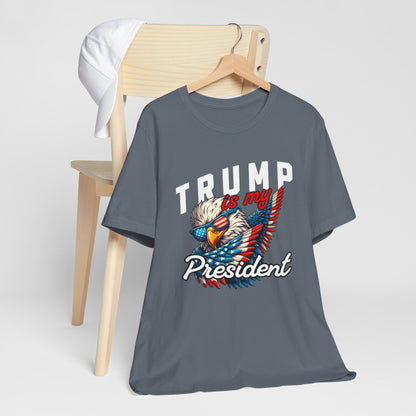 Trump Is My President T-Shirt, Politics, Vote, Election, Republican