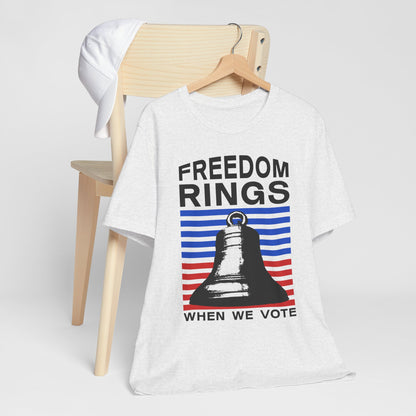 Freedom Rings When We Vote T-Shirt, Politics, Vote, Election, Democrat, Republican