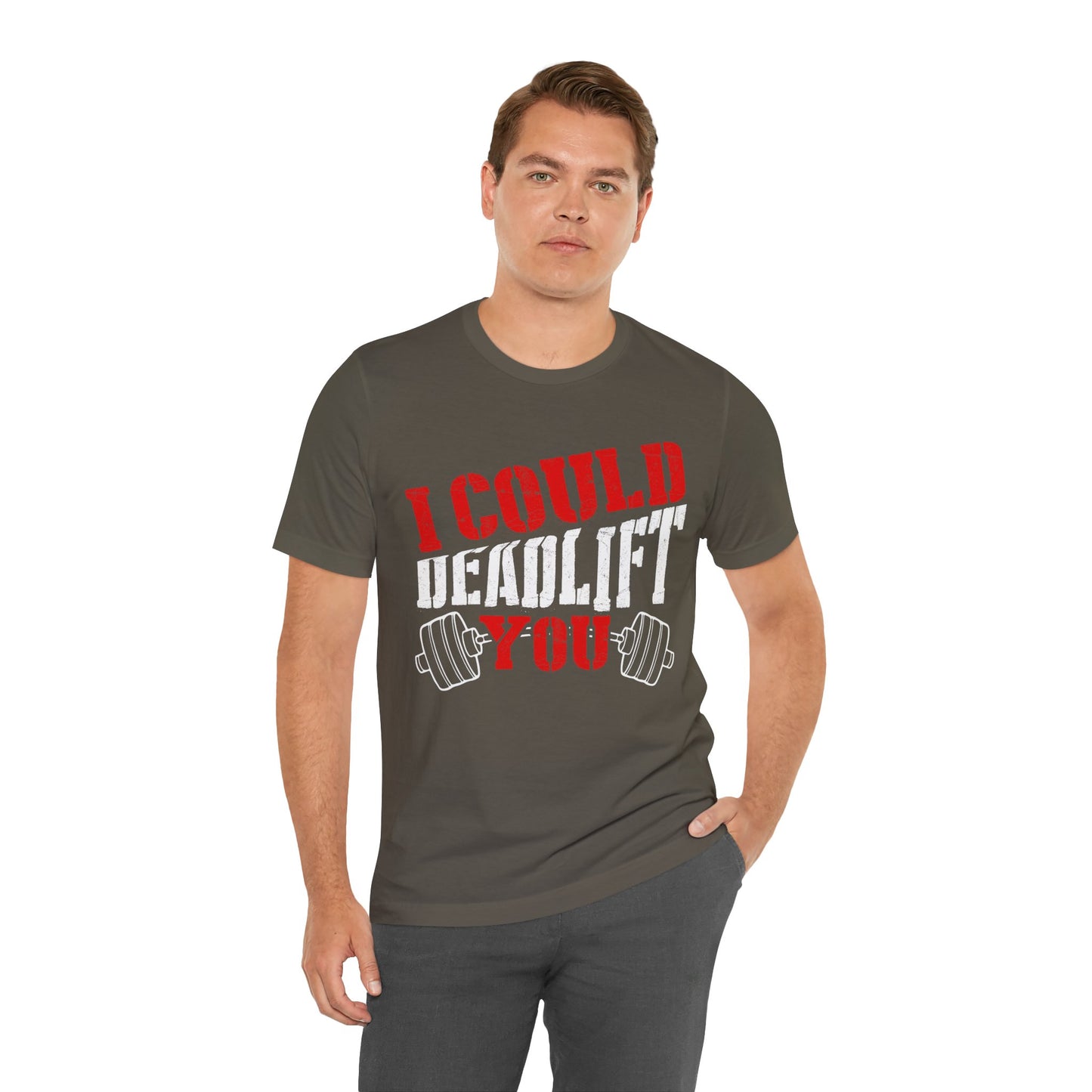 I Could Deadlift You T-Shirt, Gym Workout Fitness T-Shirt