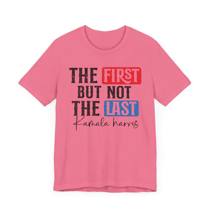 The First But Not The Last Kamara Harris T-Shirt, Politics, Vote, Election, Democrat